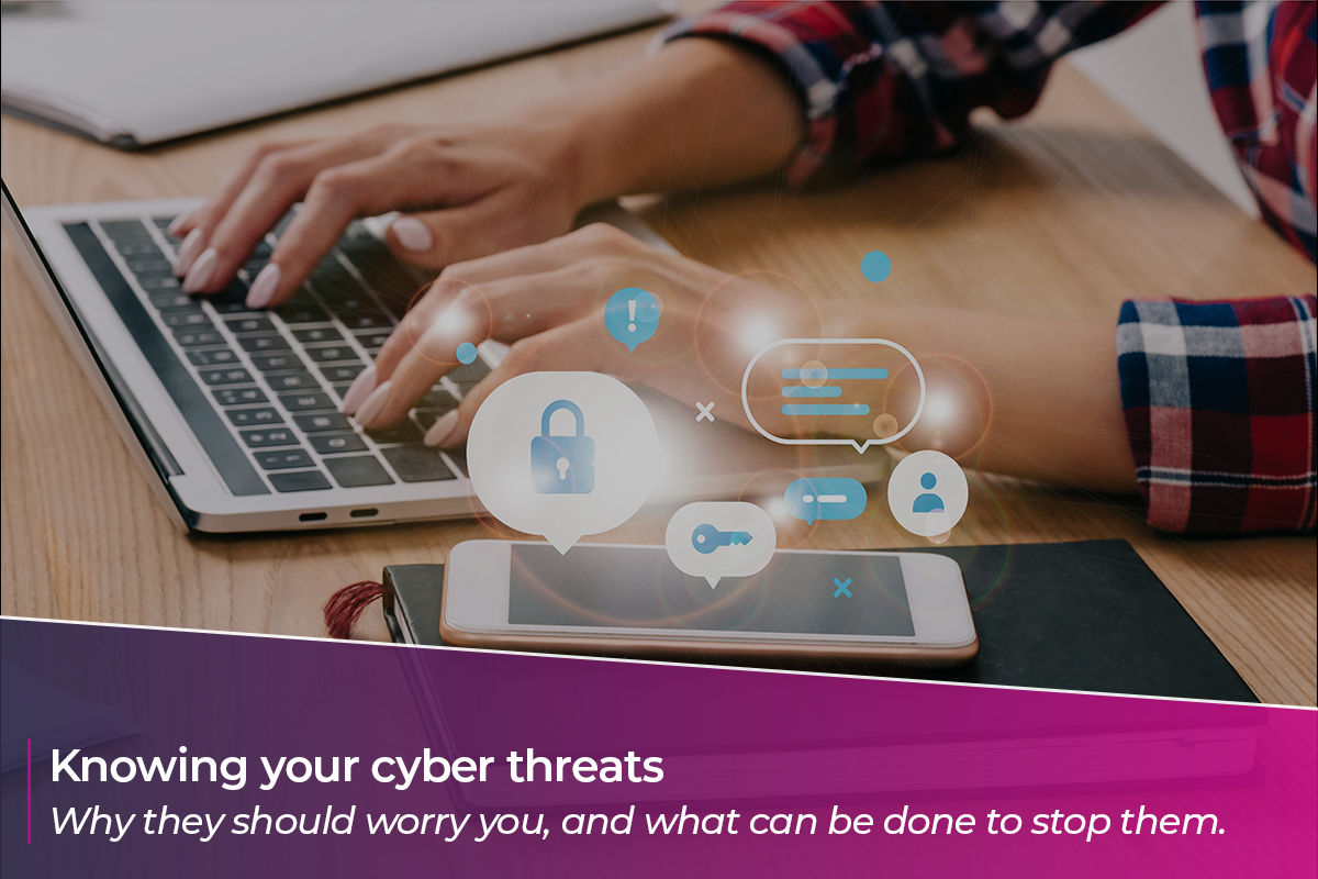 Knowing your Cyber Threats
